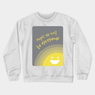 Might as well be awesome Crewneck Sweatshirt